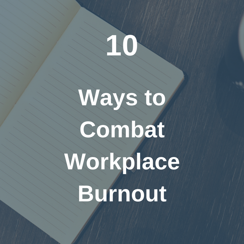 10 Ways to Combat Workplace Burnout(1).png
