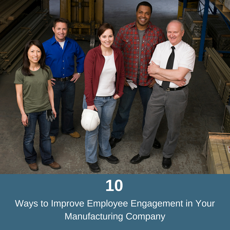 10 Ways to Improve Employee Engagement in Your Manufacturing Company.png