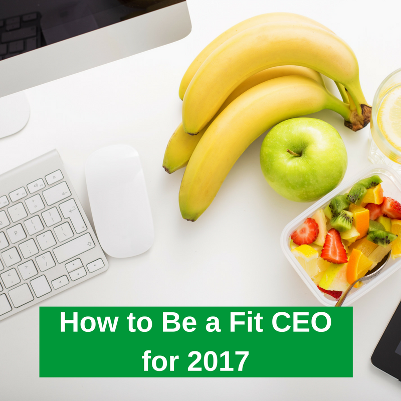 How to Be a Fit CEO for 2017.png