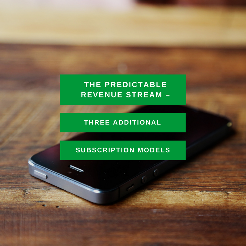 The Predictable Revenue Stream – Three Additional Subscription Models.png