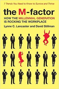 Lynn Lancaster and David Stillman-The M-Factor - How the Millennial Generation Is Rocking the Workplace