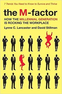 Lynn Lancaster and David Stillman-The M-Factor - How the Millennial Generation Is Rocking the Workplace