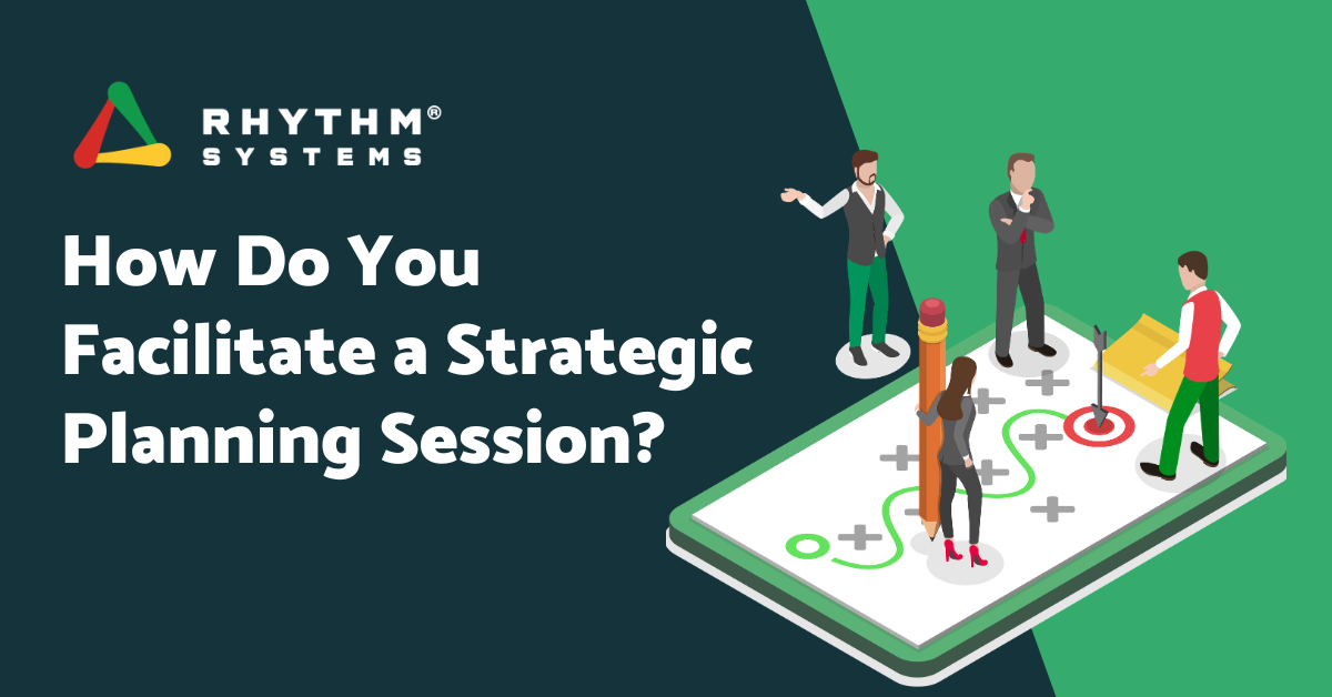 How Do You Facilitate a Strategic Planning Session?