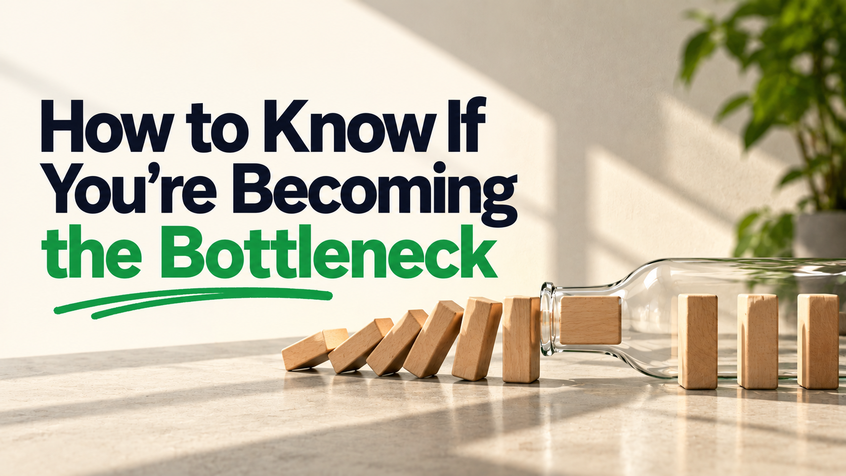 How to Know if Youre Becoming the Bottleneck