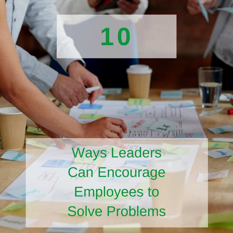 10 Ways leaders can encourage employees to solve problems.png