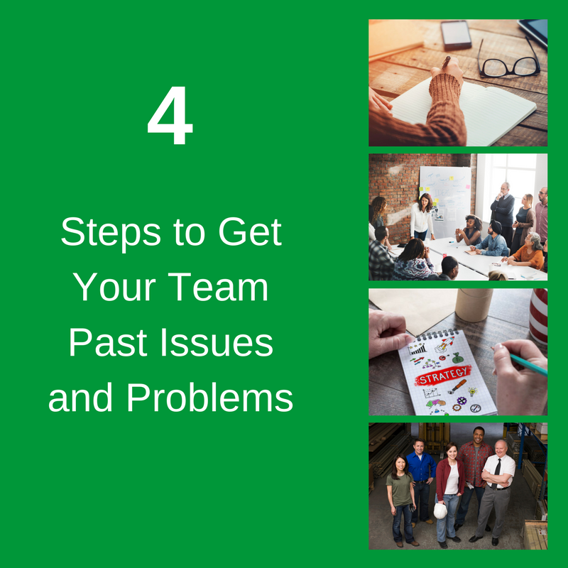 4 Steps to Get Your Team Past Issues and Problems(1).png