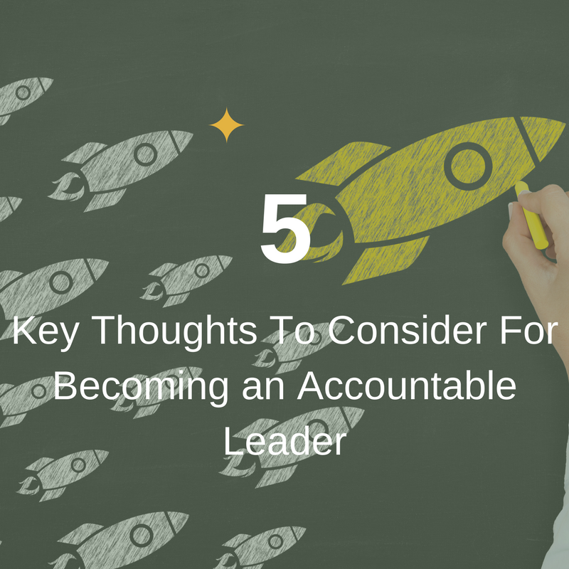5 key thoughts to consider for becoming an accountable leader.png
