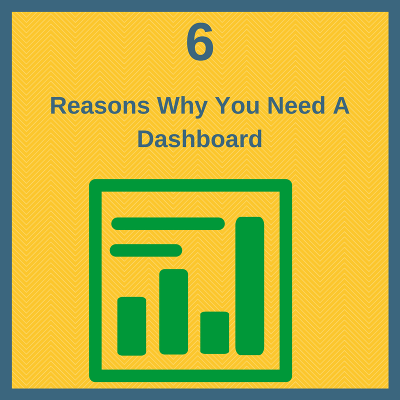 6 Reasons Why You Need A Dashboard.png