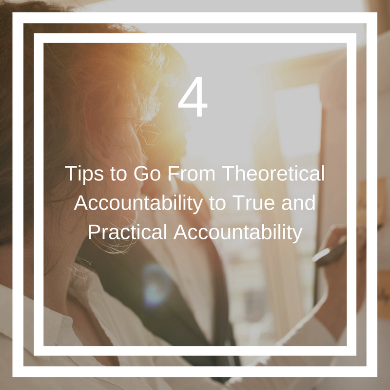 4 tips to go from theoretical accountability to true and practical accountability